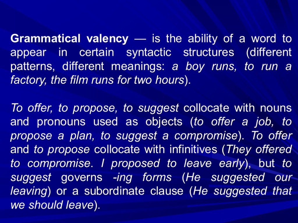 Grammatical valency — is the ability of a word to appear in certain syntactic